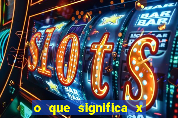 o que significa x no sportingbet